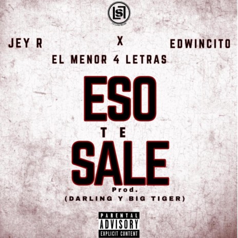Eso Te Sale ft. Jey R, Menol 4 Letras & Edwincito | Boomplay Music