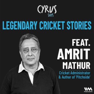 LEGENDARY Cricket Stories w/ Amrit Mathur
