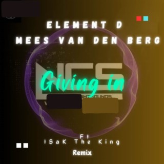 Giving in (Remix) ft. ElementD & Mees Van Den Berg lyrics | Boomplay Music