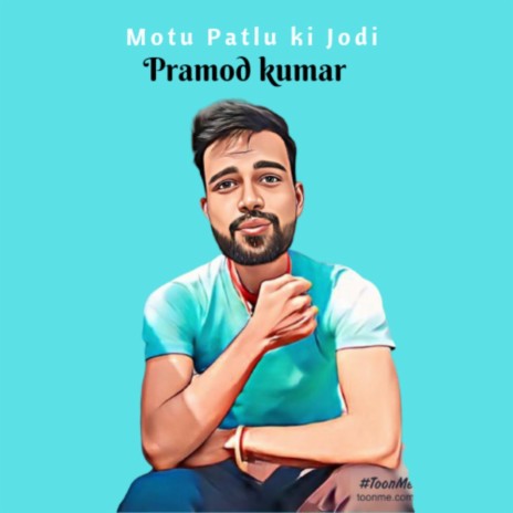 Pramod Kumar - Motu Patlu Ki Jodi MP3 Download & Lyrics | Boomplay