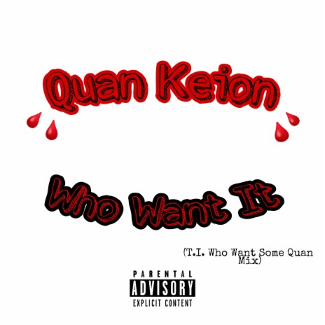 Who Want It (T.I. x Who Want Some Quan Mix) | Boomplay Music