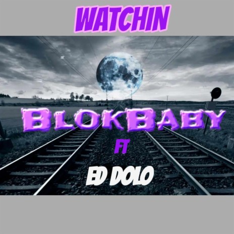Watching ft. Ed dolo & Blockbaby | Boomplay Music