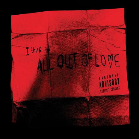 All Out Of Love | Boomplay Music