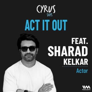 Act It Out w/ Sharad Kelkar