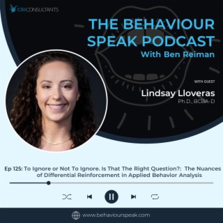Episode 125: To Ignore or Not To Ignore. Is That The Right Question?:  The Nuances of Differential Reinforcement in Applied Behavior Analysis