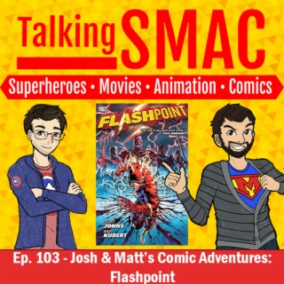 103. Josh & Matt’s Comic Adventures: Flashpoint