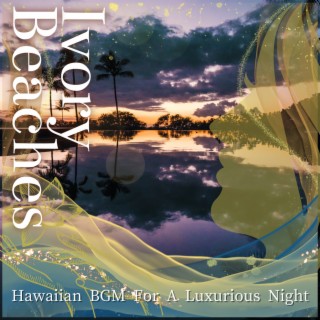 Hawaiian BGM For A Luxurious Night