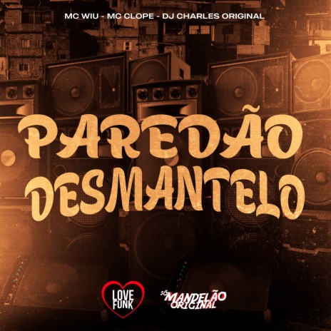 Paredão Desmantelo ft. MC Clope & DJ Charles Original | Boomplay Music