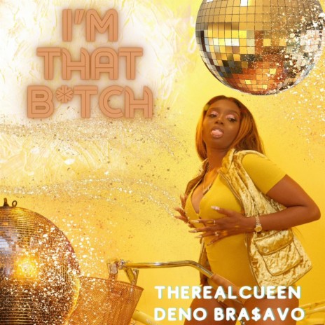 I'm That Bitch! ft. Deno Bra$avo | Boomplay Music