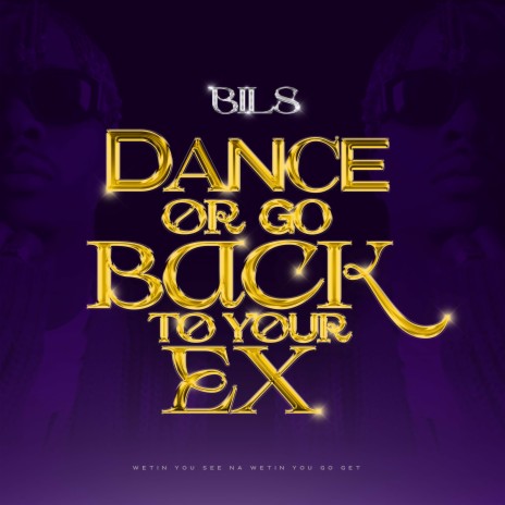 Dance Or Go Back To Your Ex