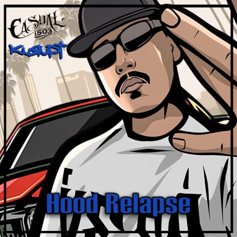 Hood Relapse ft. Kurupt | Boomplay Music