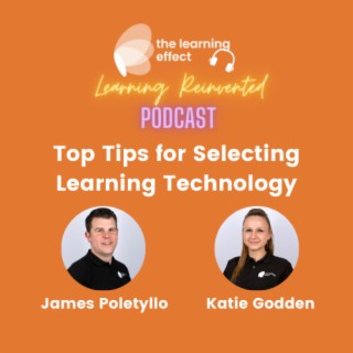 The Learning Reinvented Podcast - Learning Tech Special Episode 5 - Top Tips for Selecting Leaning Technology