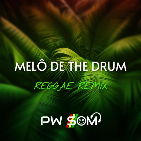 Melô de The Drum (PW SOM) | Boomplay Music