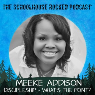 What’s the Point? Meeke Addison, Part 1 - Best of the Schoolhouse Rocked Podcast