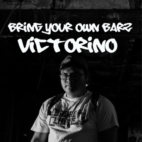 Bring Your Own Barz: Victorino | Boomplay Music