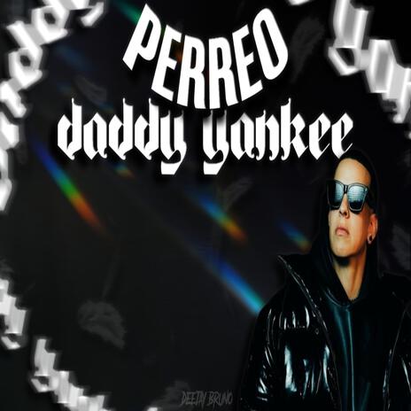 Perreo Daddy Yankee | Boomplay Music