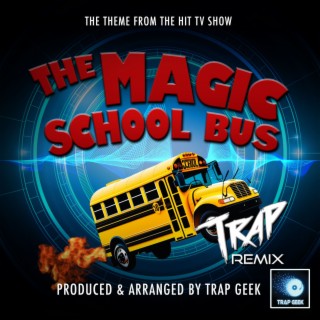 The Magic School Bus Main Theme (From The Magic School Bus) (Trap Version)