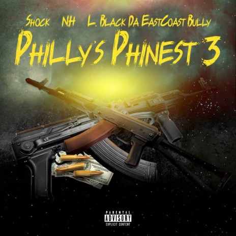 Philly's Phinest 3 ft. N.H & L. Black Da EastCoast Bully | Boomplay Music