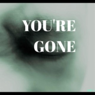You're Gone