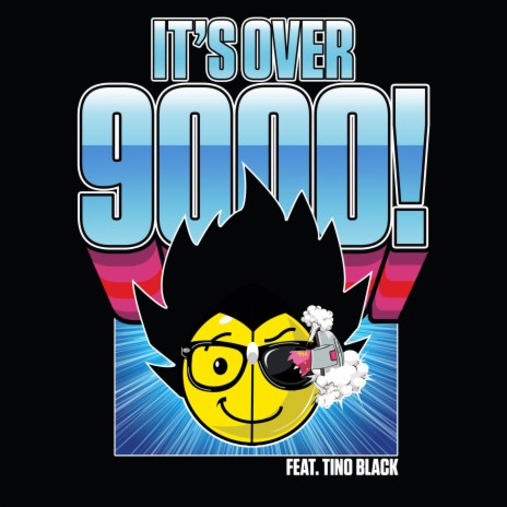 It's Over 9000!!! ft. TINO BLACK | Boomplay Music