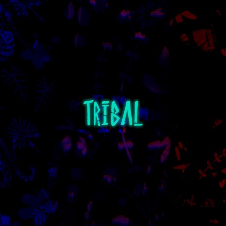 TRIBAL | Boomplay Music