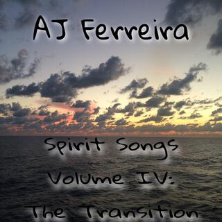 Spirit Songs Volume IV: The Transition