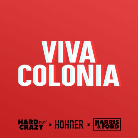 Viva Colonia (Harris & Ford Remix) ft. Höhner | Boomplay Music