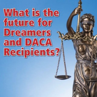 What will be the future for Dreamers and DACA recipients?