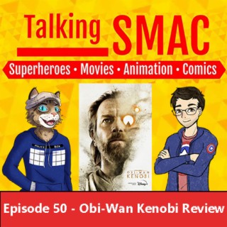 Episode 50 - Obi-Wan Kenobi Review