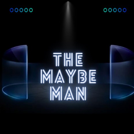 The Maybe Man | Boomplay Music