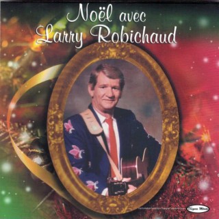 Noël avec Larry Robichaud