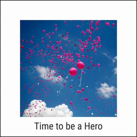 Time to be a Hero | Boomplay Music
