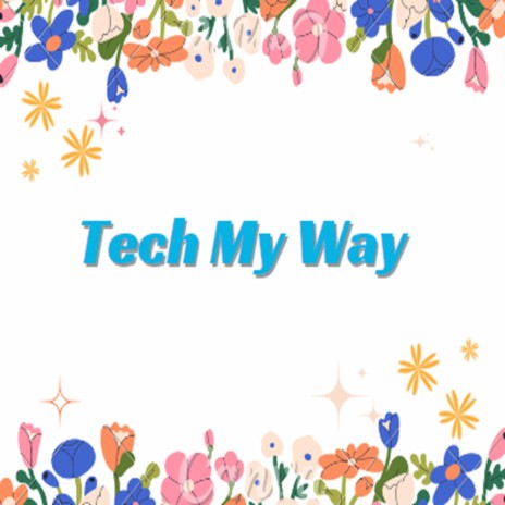 Tech My Way | Boomplay Music