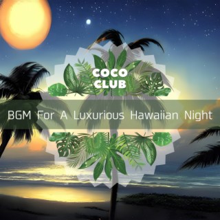 BGM For A Luxurious Hawaiian Night