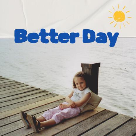 Better Day | Boomplay Music