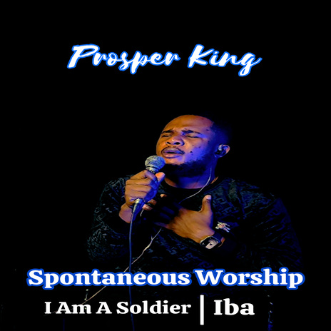 I Am A Soldier / Iba (Spontaneous Worship) | Boomplay Music