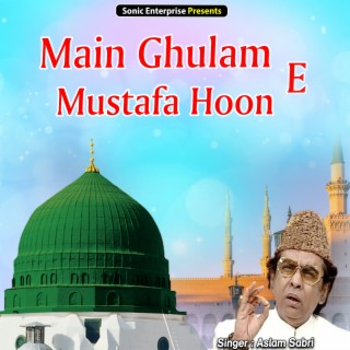 Main Ghulam-E-Mustafa Hoon