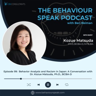 Episode 99:  Behavior Analysis and Racism in Japan: A Conversation with Dr.Kozue Matsuda, Ph.D., BCBA-D