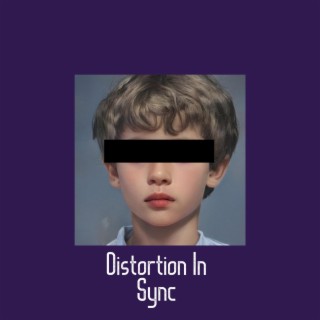 Distortion In Sync