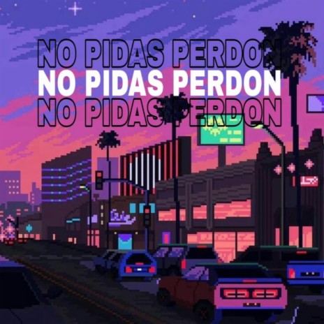 NO PIDAS PERDON | Boomplay Music