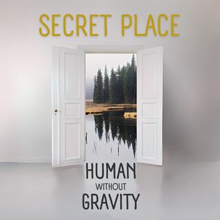 Secret Place ft. Human Without Gravity lyrics | Boomplay Music