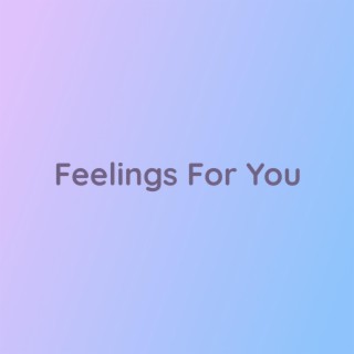 Feelings For You