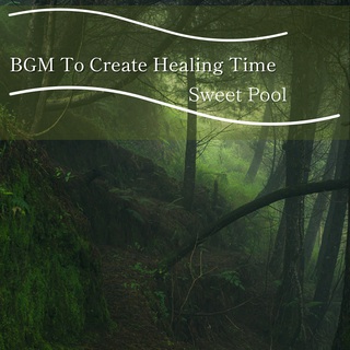 BGM To Create Healing Time