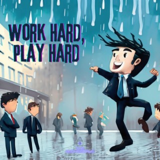 Work Hard, Play Hard