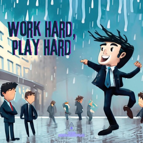 Work Hard, Play Hard | Boomplay Music