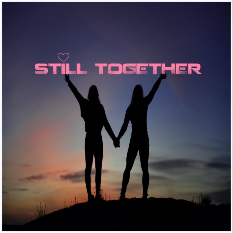 Still together | Boomplay Music