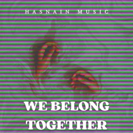 WE BELONG TOGETHER | Boomplay Music