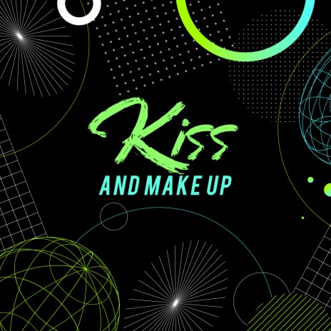 Kiss and make up | Boomplay Music