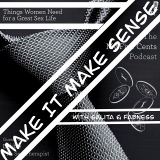 Ep. 17.5: Things Women Need for a Great Sex Life (Make It Make Sense)