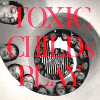 TOXIC CHILDs PLAY EP